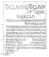 Inskription om Tiberius Claudius Balbilus av Rom (död ca 79 e.Kr.), som bekräftar att biblioteket i Alexandria måste ha funnits i någon form under det första århundradet (på femte raden: "ALEXANDRINA BYBLIOTHECE" ).